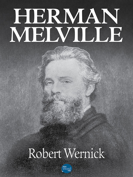 Title details for Herman Melville by Robert Wernick - Available